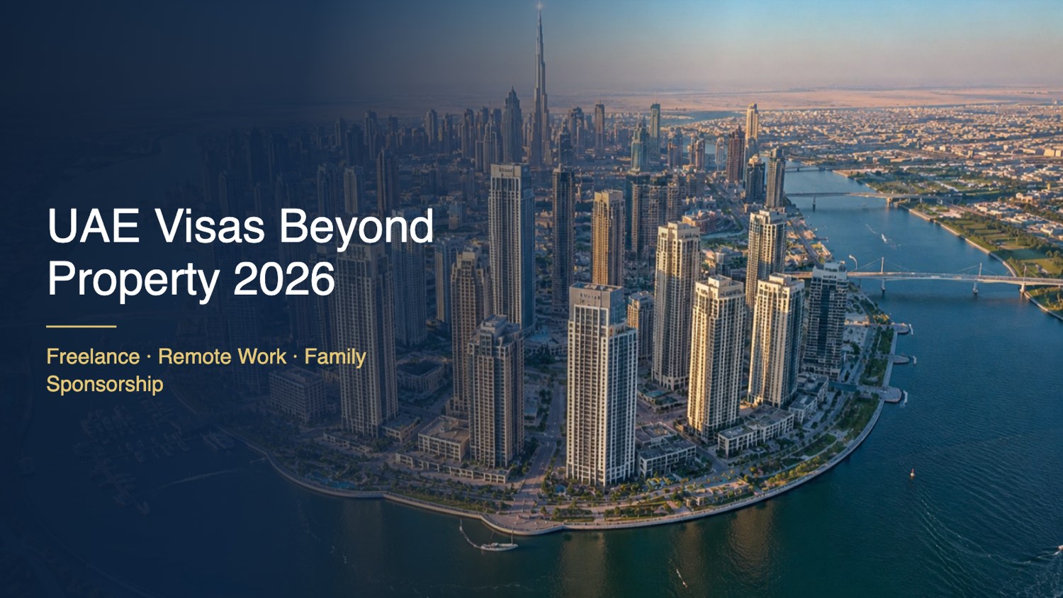 UAE visas beyond property 2026 banner by Rich Property over an aerial photo of Dubai Creek Harbour - freelance visas, the remote work virtual working programme and family sponsorship compared