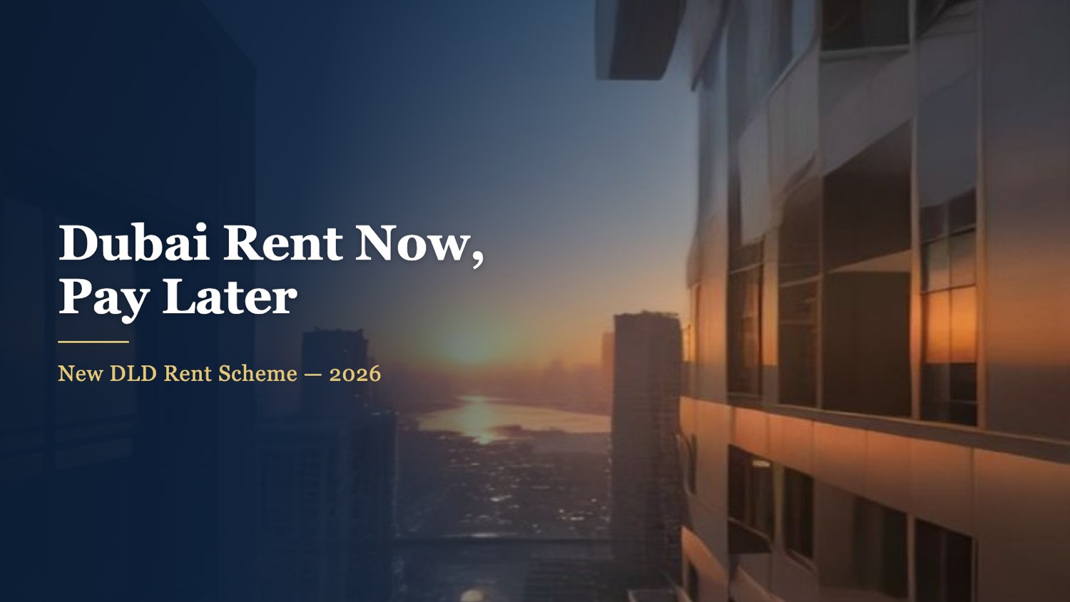 Dubai residential towers at sunset representing the new DLD Rent Now Pay Later scheme 2026