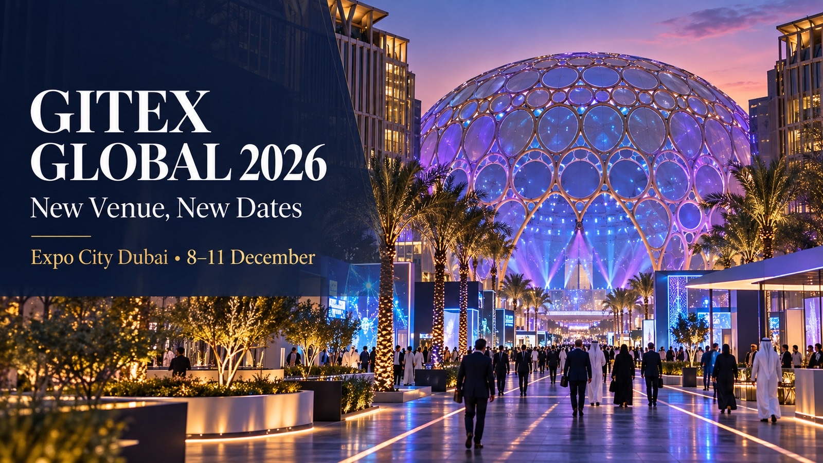 GITEX 2026 Moves to Expo City Dubai: New Dates, Venue and What to Expect